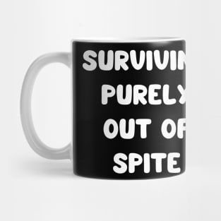 surviving purely out of spite Mug